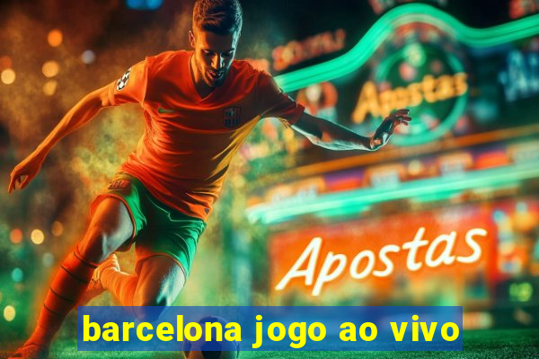 barcelona jogo ao vivo