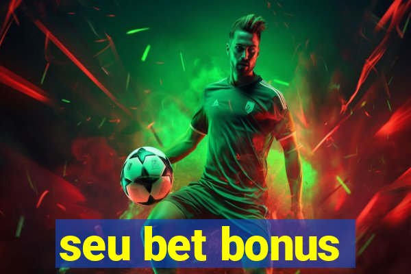 seu bet bonus