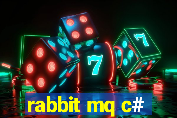 rabbit mq c#