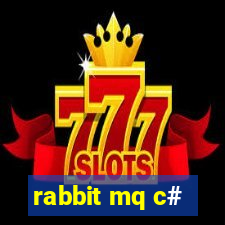 rabbit mq c#