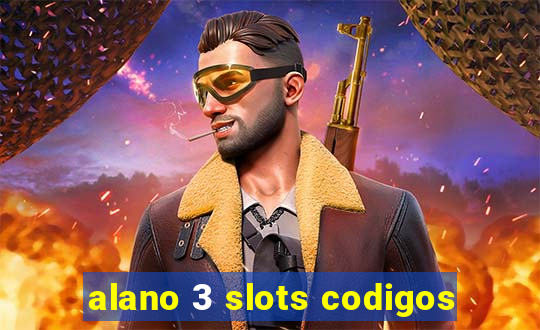 alano 3 slots codigos