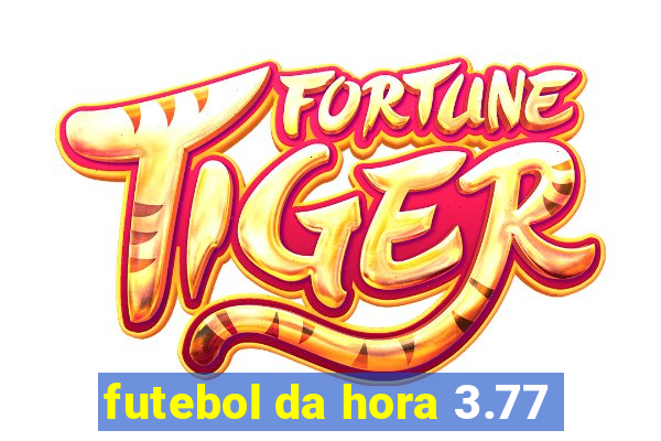 futebol da hora 3.77