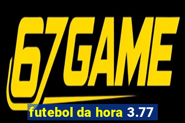 futebol da hora 3.77