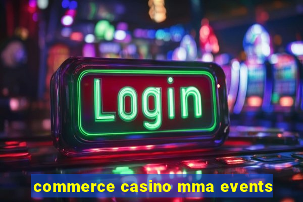 commerce casino mma events