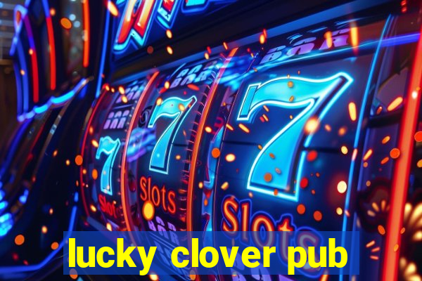 lucky clover pub