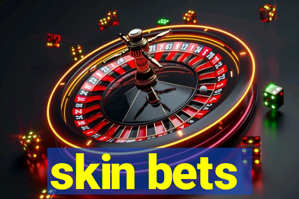 skin bets