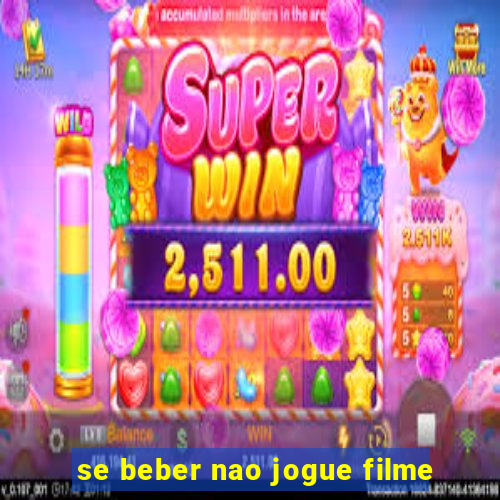 se beber nao jogue filme