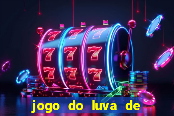 jogo do luva de pedreiro bet