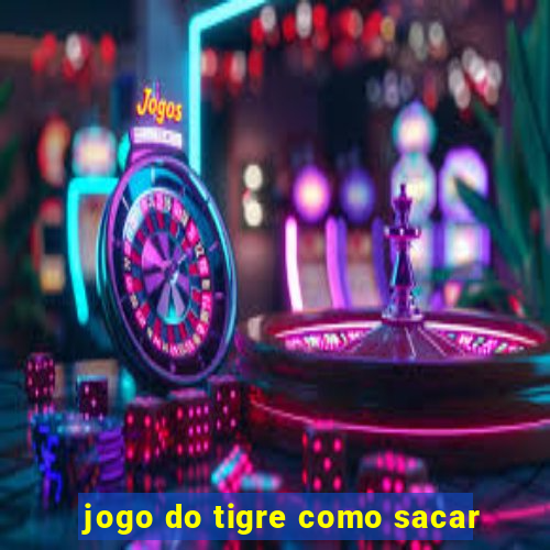 jogo do tigre como sacar