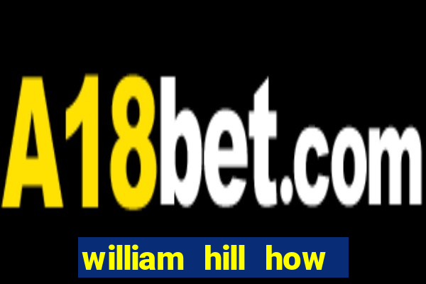 william hill how to bet