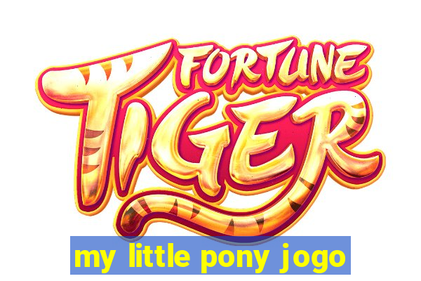 my little pony jogo