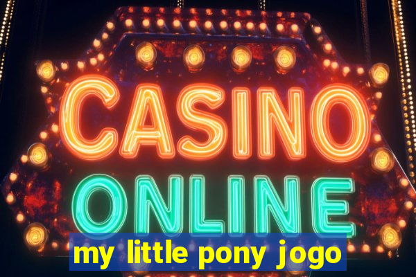 my little pony jogo