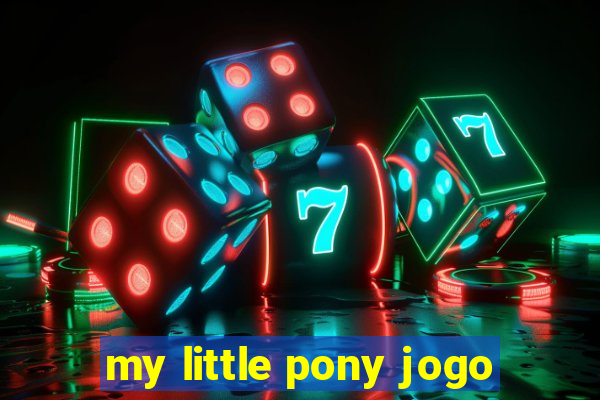 my little pony jogo