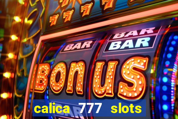 calica 777 slots como sacar