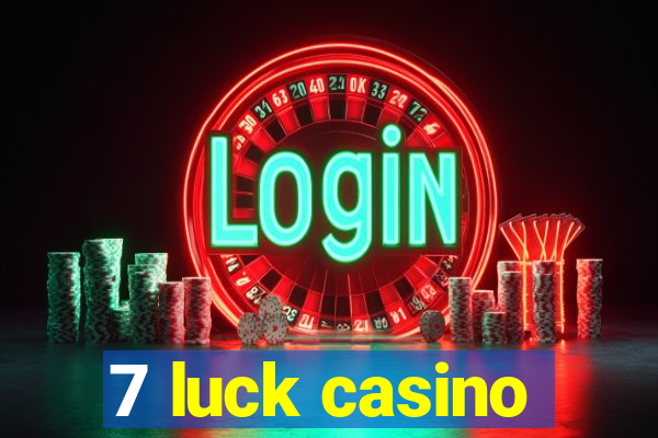 7 luck casino