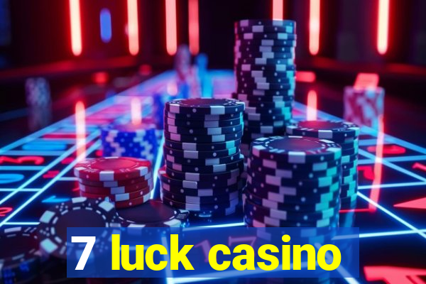 7 luck casino