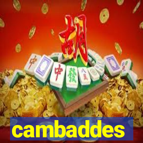 cambaddes