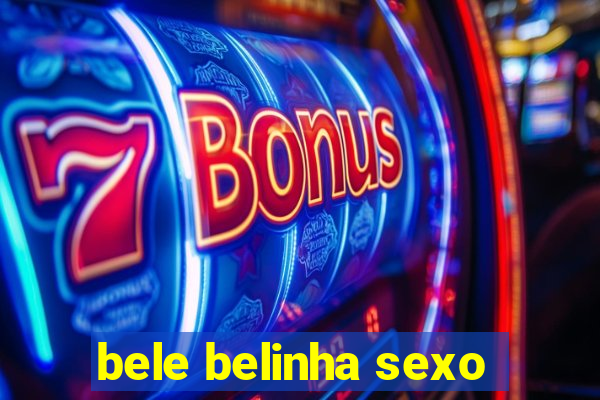 bele belinha sexo