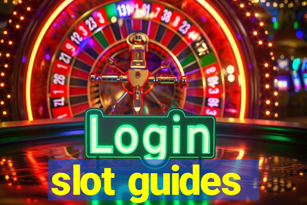 slot guides