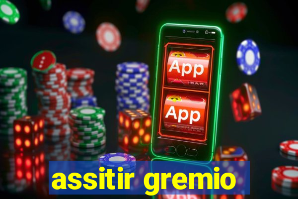 assitir gremio