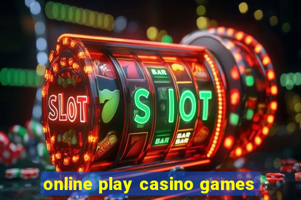 online play casino games