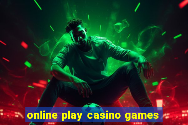 online play casino games