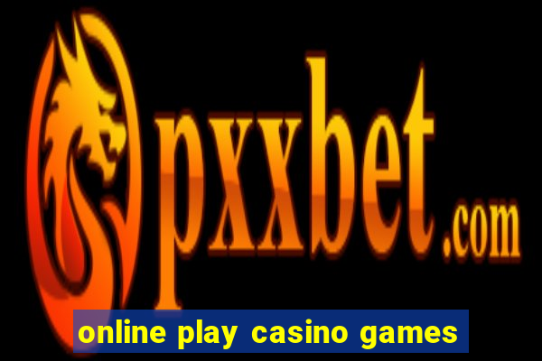 online play casino games