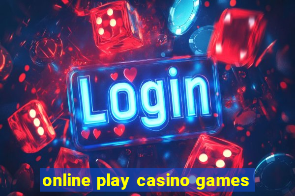 online play casino games