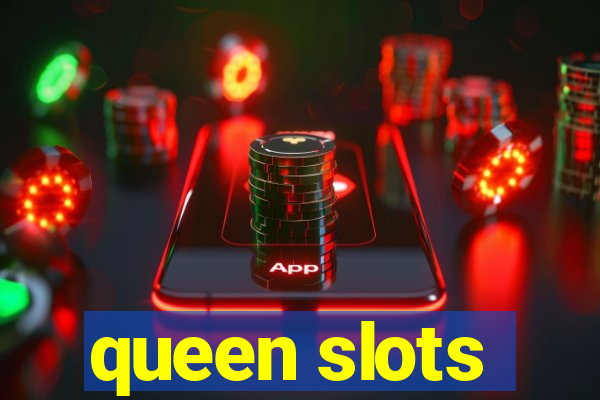 queen slots