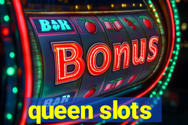 queen slots