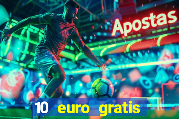 10 euro gratis drückglück casino ohne einzahlung