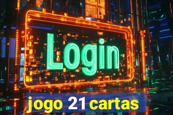 jogo 21 cartas