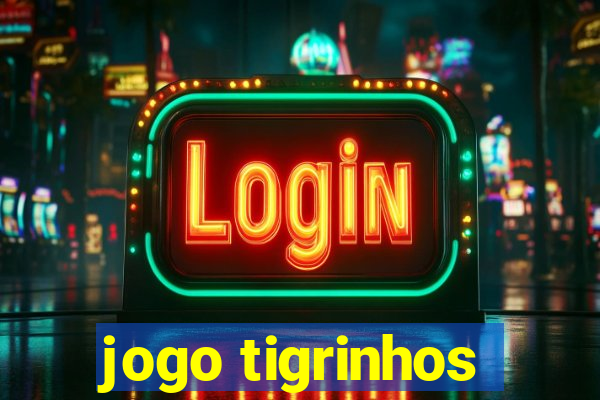 jogo tigrinhos