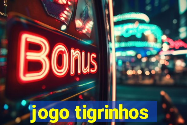 jogo tigrinhos