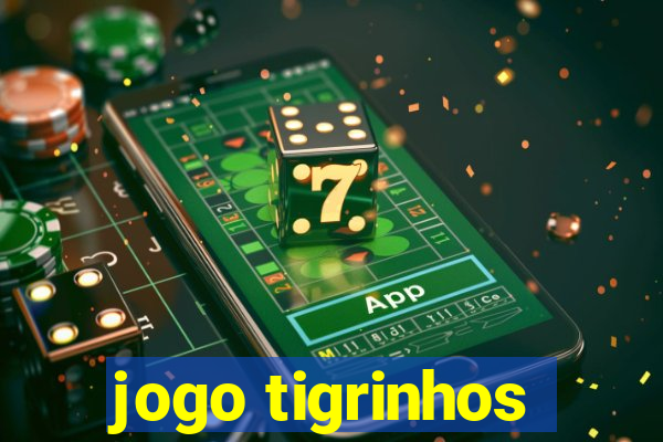 jogo tigrinhos