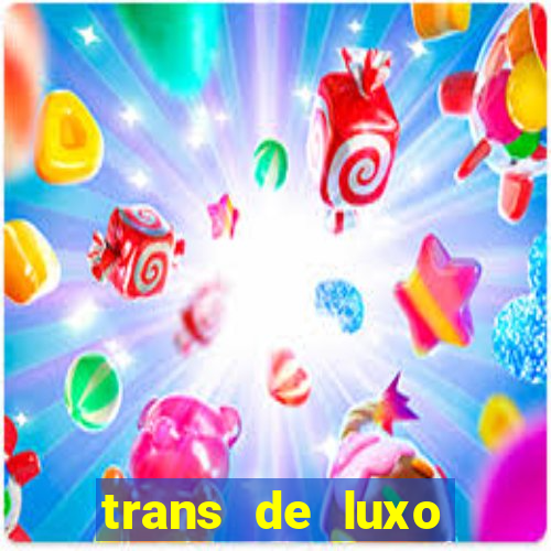 trans de luxo s茫o paulo