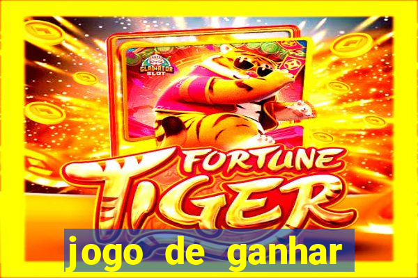 jogo de ganhar dinheiro cassino