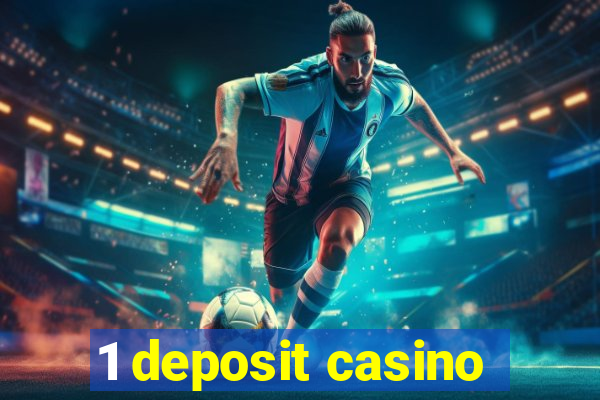 1 deposit casino