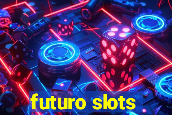 futuro slots