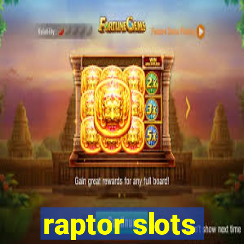 raptor slots