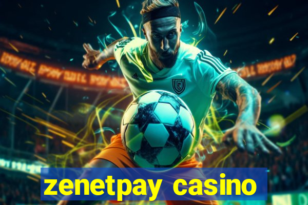 zenetpay casino