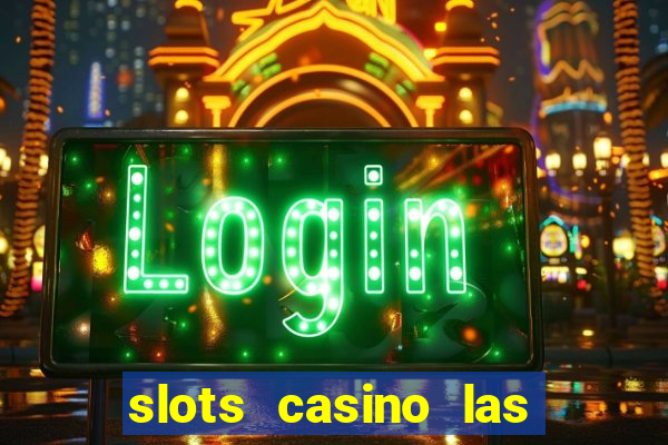 slots casino las vegas slots download