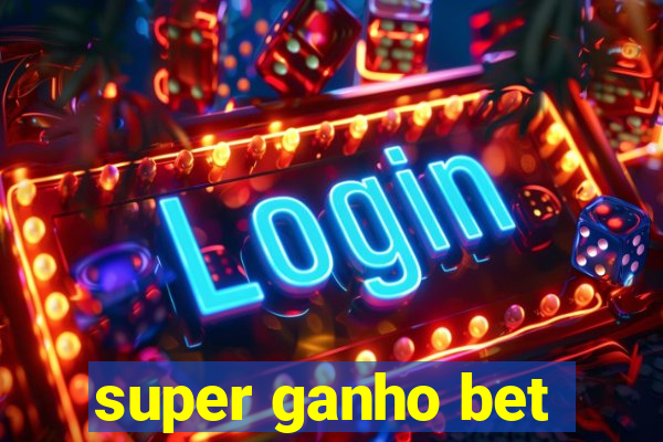 super ganho bet