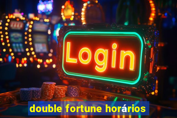 double fortune horários