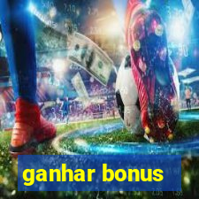 ganhar bonus