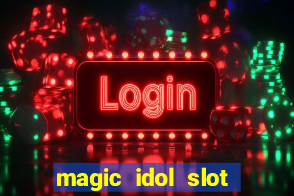 magic idol slot free play