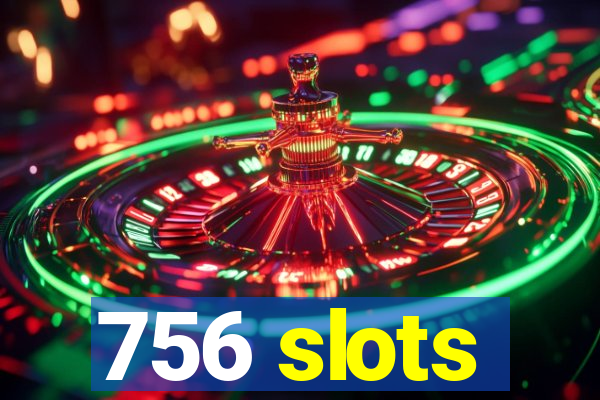 756 slots