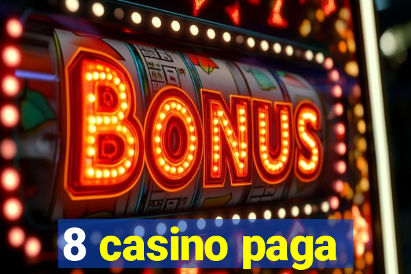 8 casino paga