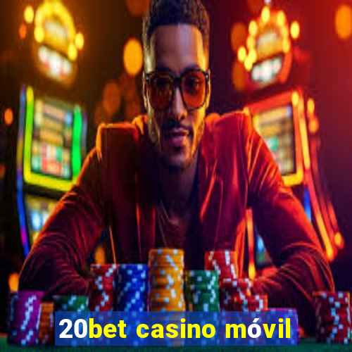 20bet casino móvil