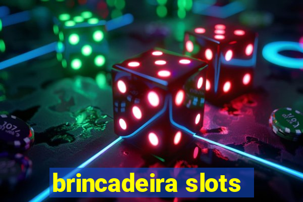 brincadeira slots